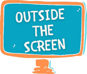 Outside the Screen